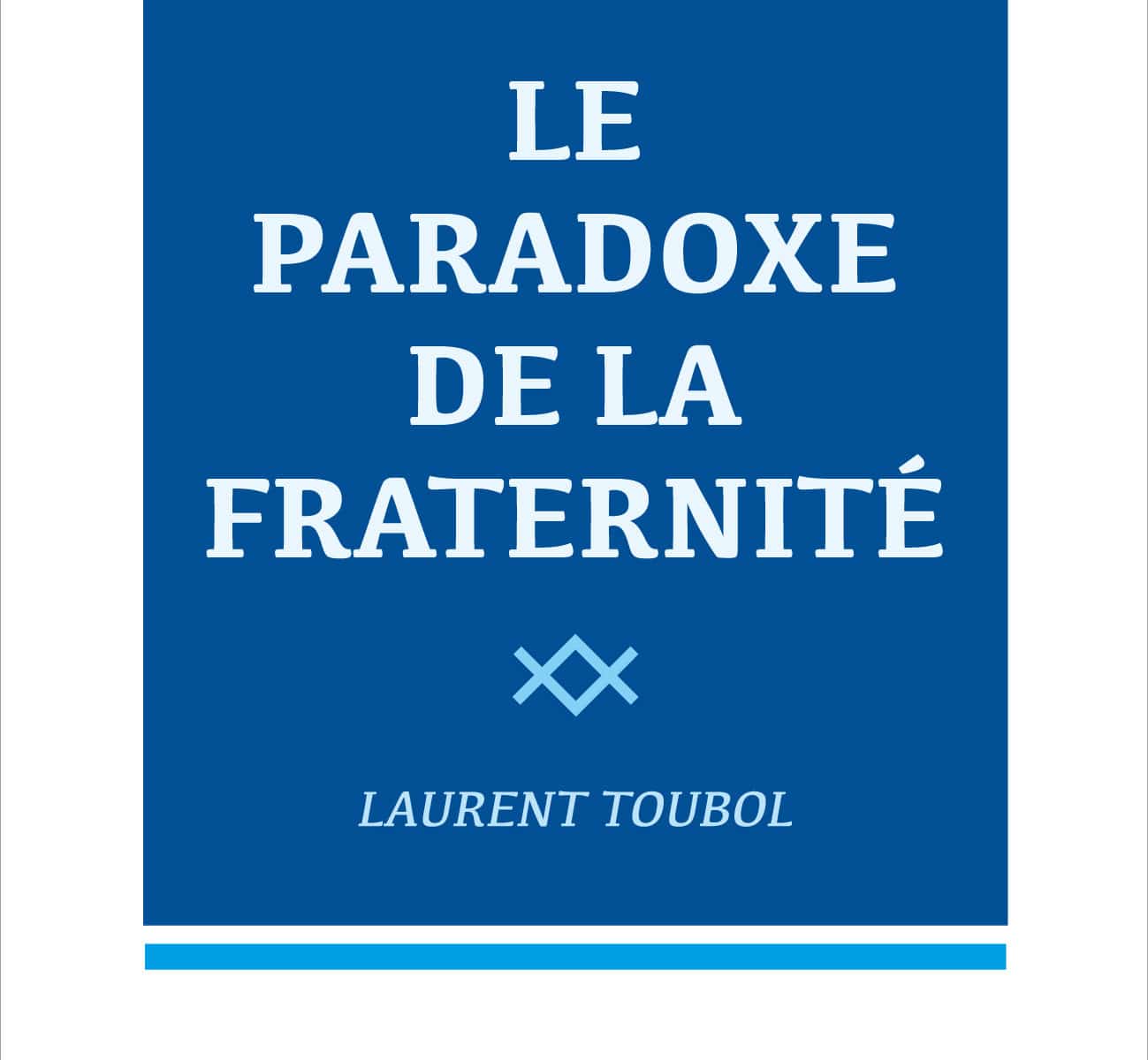 Le Paradoxe de la Fraternité