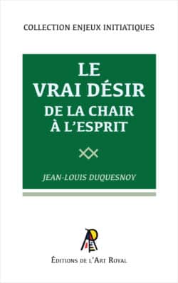 Le vrai Désir - De la chair à l'esprit