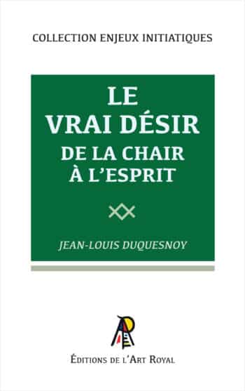 Le vrai Désir - De la chair à l'esprit