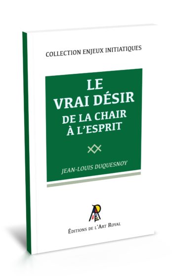 Le vrai Désir - De la chair à l'esprit