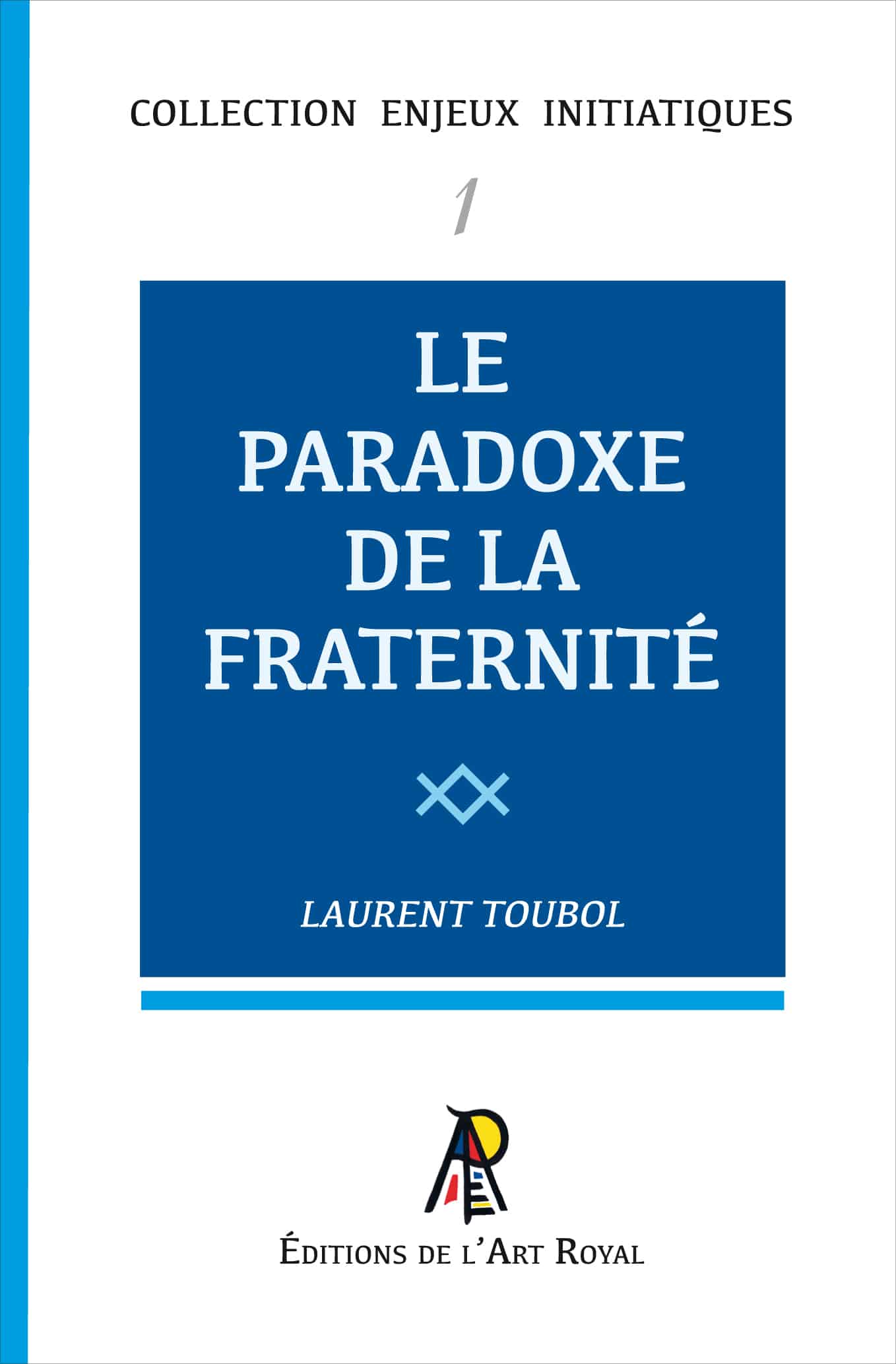 Le Paradoxe de la Fraternité, Laurent Toubol