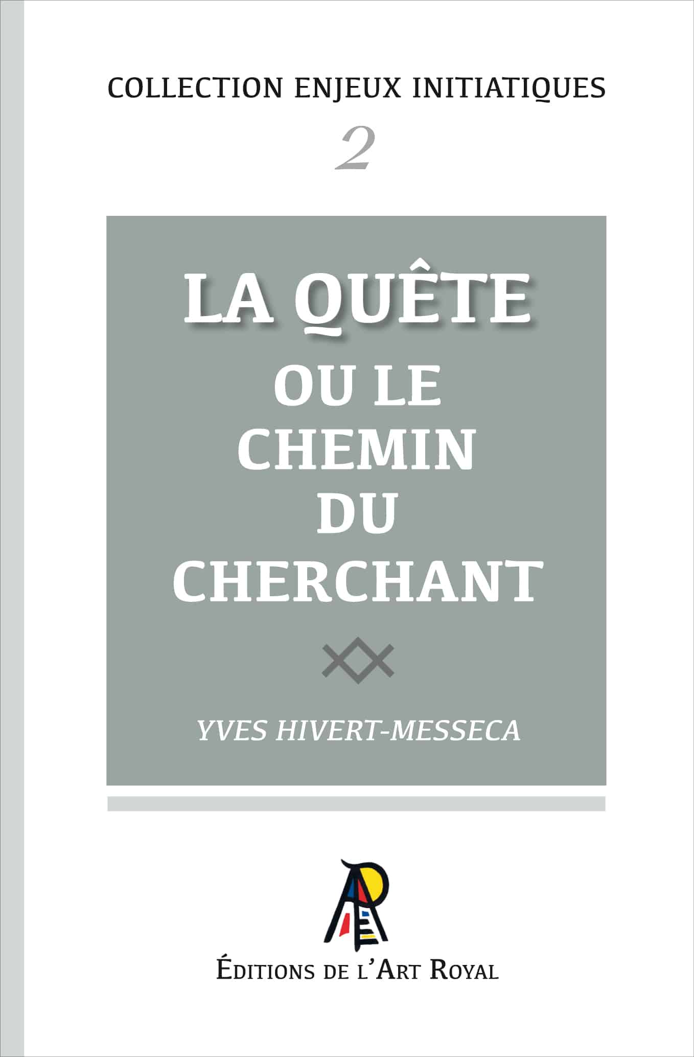 La Quête ou le chemin du cherchant, Yves Hivert-Messeca