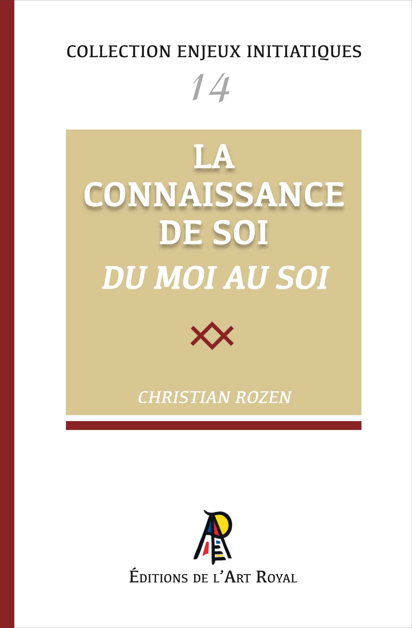 La Connaissance de Soi - Du moi au Soi, Christian Rozen