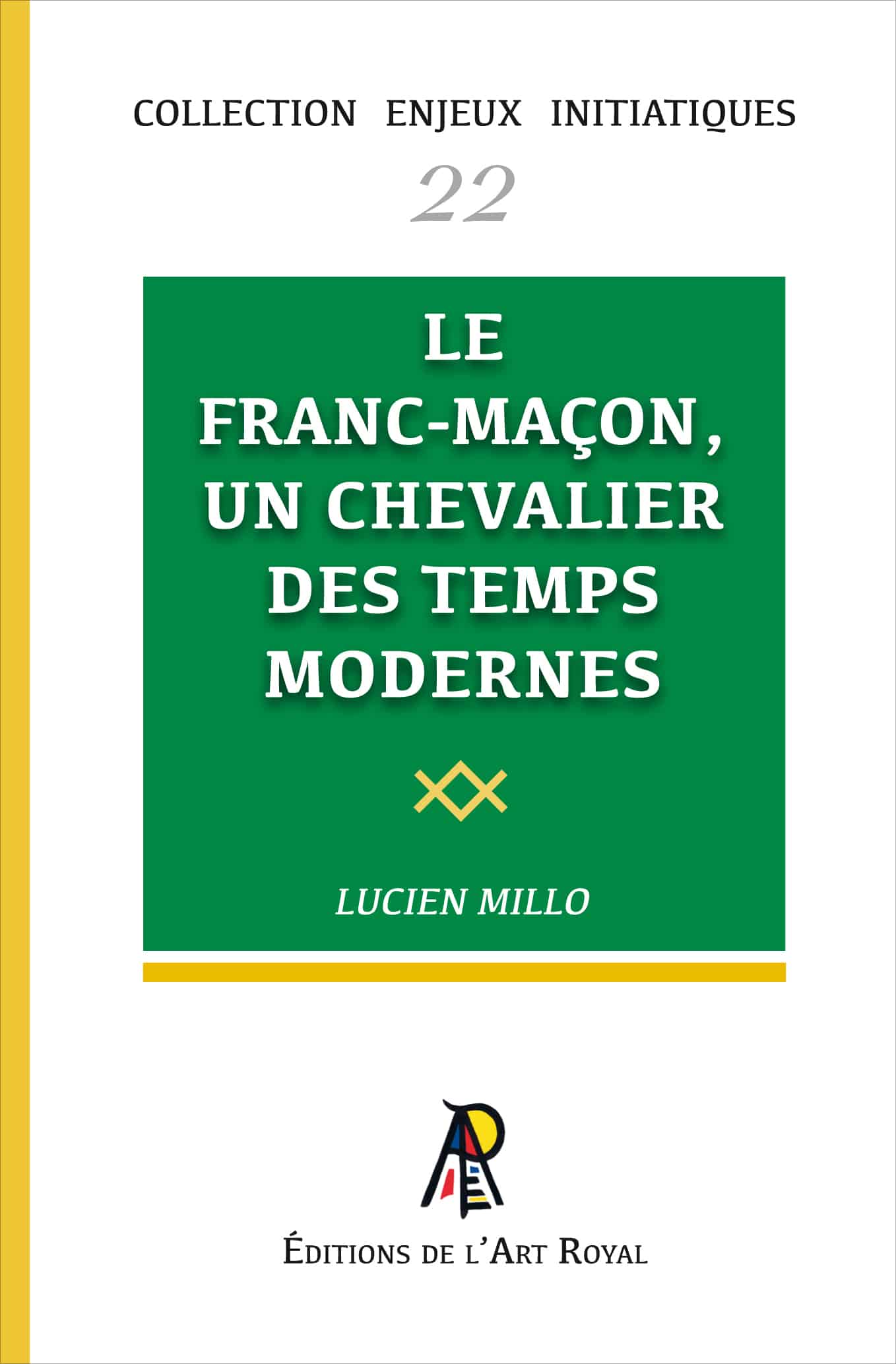 Le franc-maçon, un chevalier des temps modernes, Lucien Millo