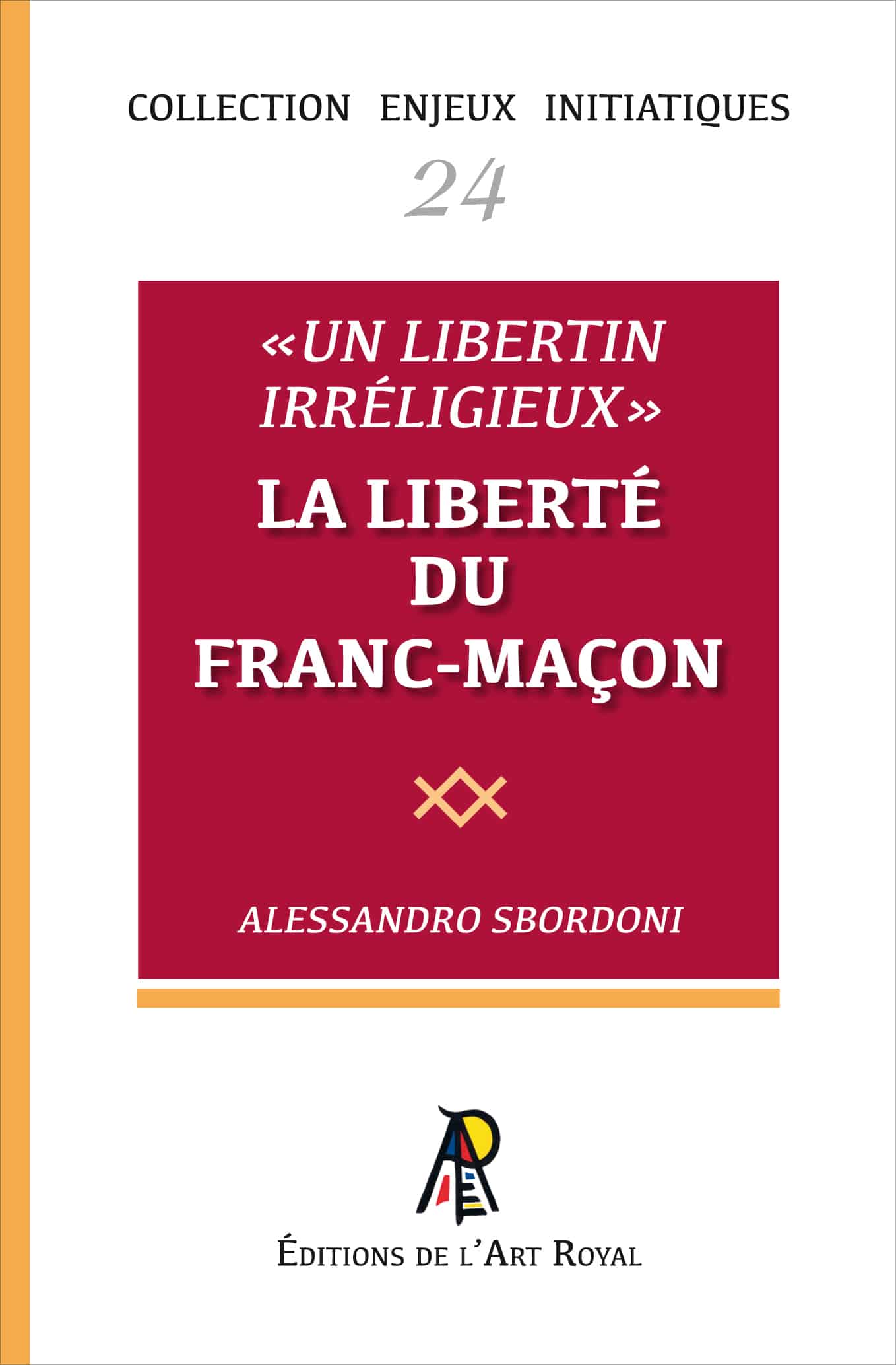 « Un libertin irréligieux » - La liberté du franc-maçon, Alessandro Sbordoni