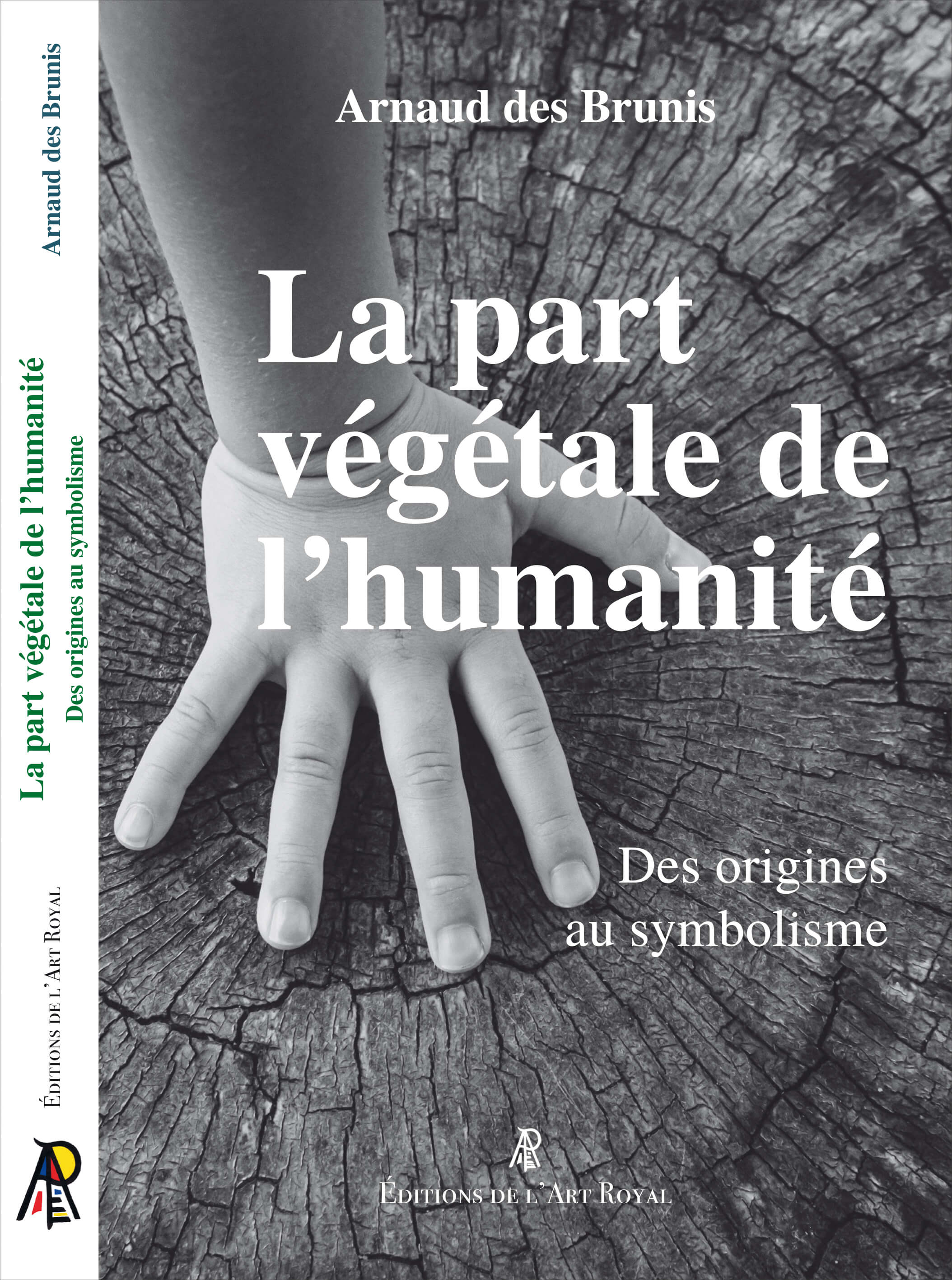 La part végétale de l’humanité - Des origines au symbolisme, Arnaud des Brunis