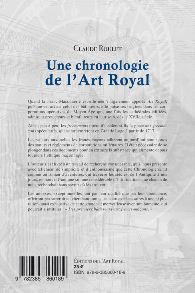 Une chronologie de l’Art Royal - Des premiers bâtisseurs aux francs-maçons contemporains, Claude Roulet