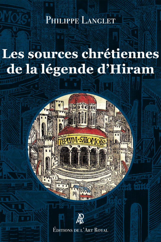 Les sources chrétiennes de la légende d'Hiram, Philippe Langlet