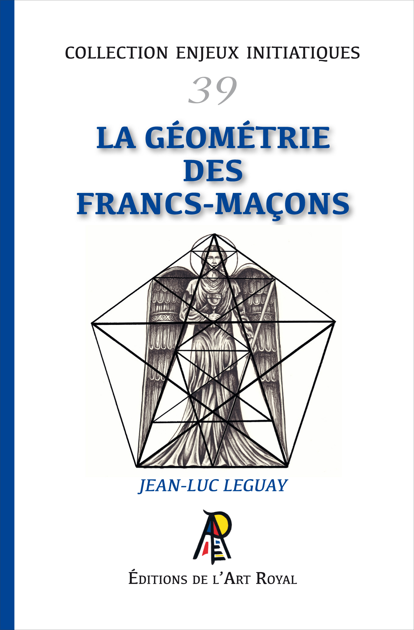 39 - La géométrie des francs-maçons, Jean-Luc Leguay, février 2024
