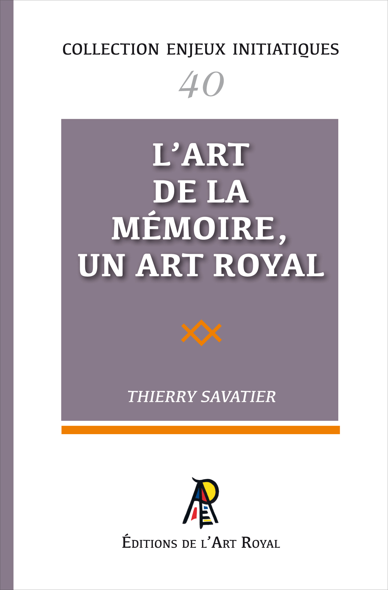 40 - L'Art de la Mémoire, un Art Royal, Thierry Savatier, mars 2024