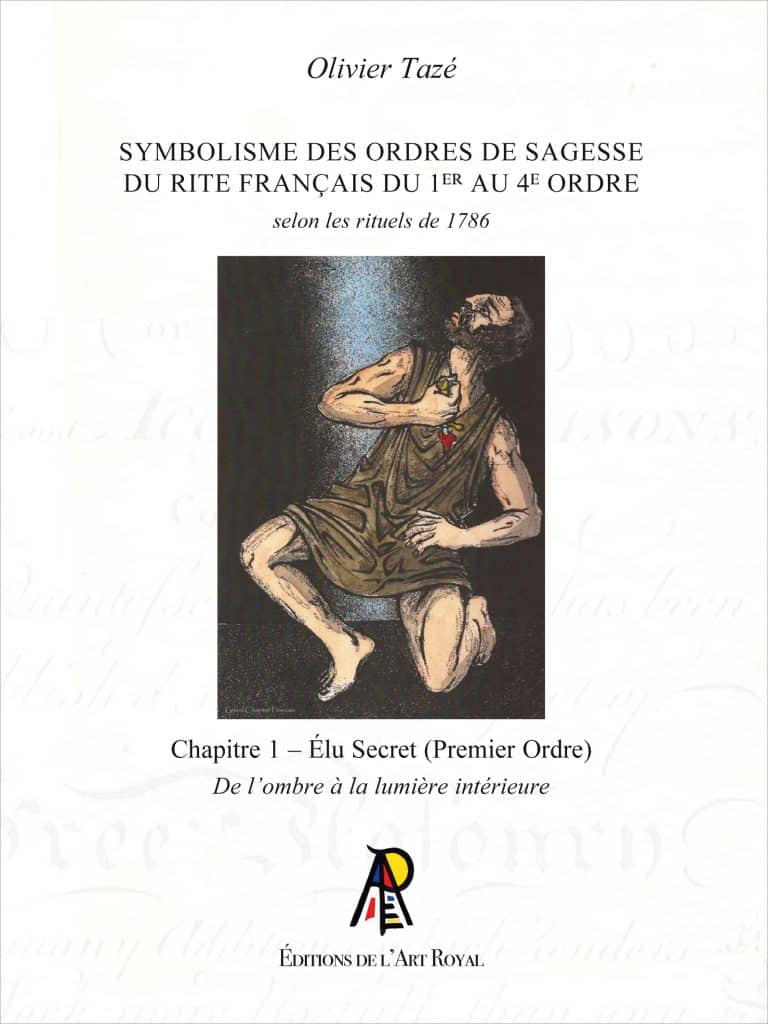 Symbolisme des Ordres de Sagesse du Rite Français du 1er au 4e Ordre, Olivier Tazé