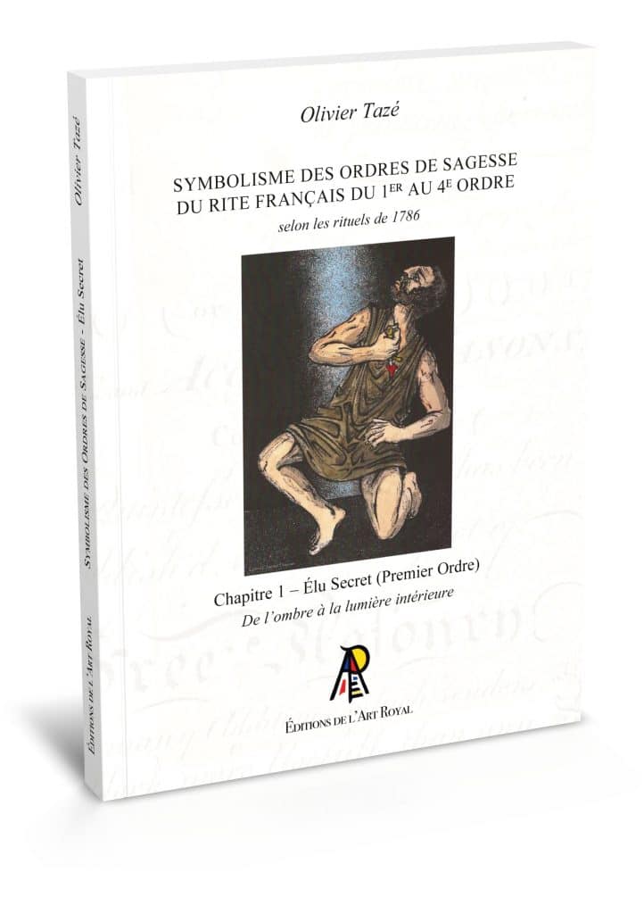 Symbolisme des Ordres de Sagesse du Rite Français du 1er au 4e Ordre, Olivier Tazé