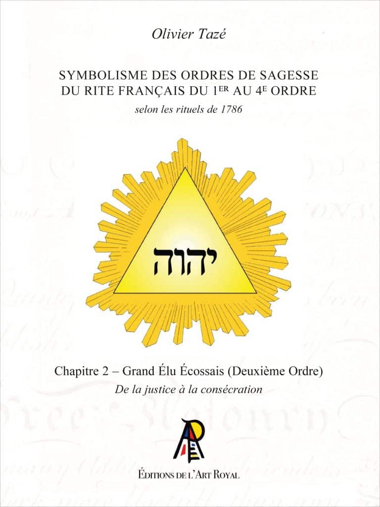 Symbolisme des Ordres de Sagesse du Rite Français du 1er au 4e Ordre, Olivier Tazé