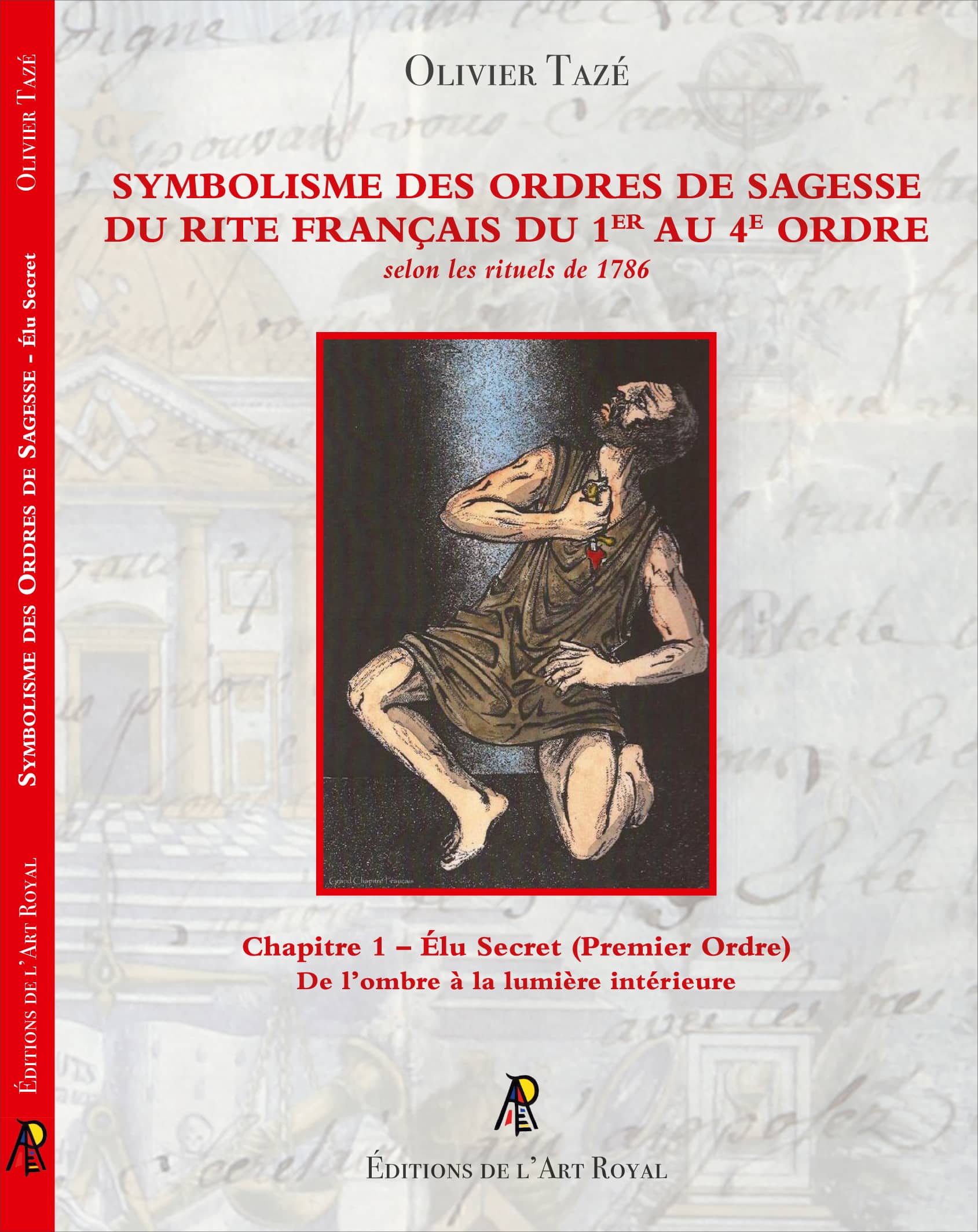 Symbolisme des Ordres de Sagesse du Rite Français du 1er au 4e Ordre, Olivier Tazé