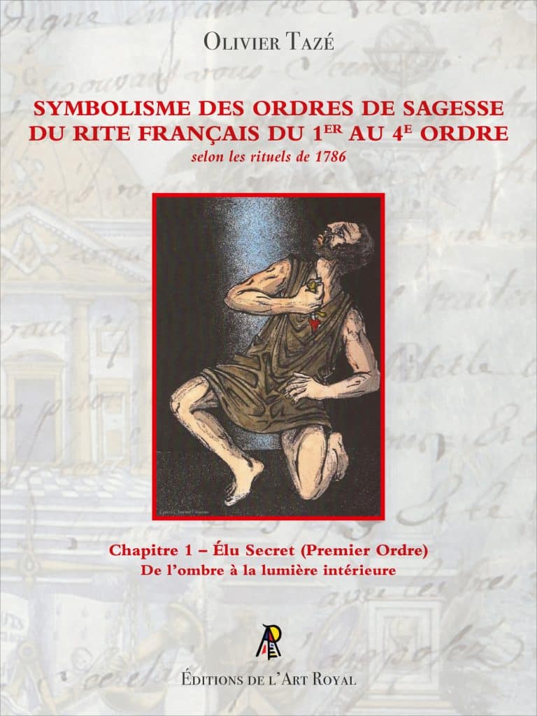 Symbolisme des Ordres de Sagesse du Rite Français du 1er au 4e Ordre, Olivier Tazé