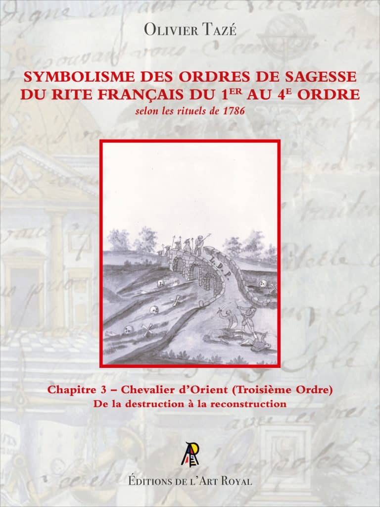 Symbolisme des Ordres de Sagesse du Rite Français du 1er au 4e Ordre, Olivier Tazé