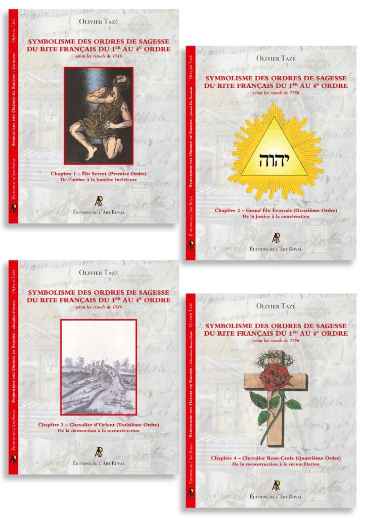 Symbolisme des Ordres de Sagesse du Rite Français du 1er au 4e Ordre - 4 opus, Olivier Tazé