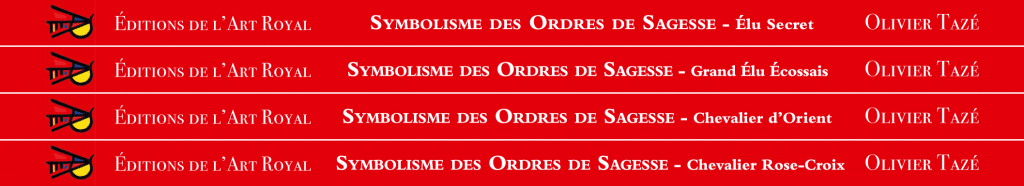 Symbolisme des Ordres de Sagesse du Rite Français du 1er au 4e Ordre - 4 opus, Olivier Tazé