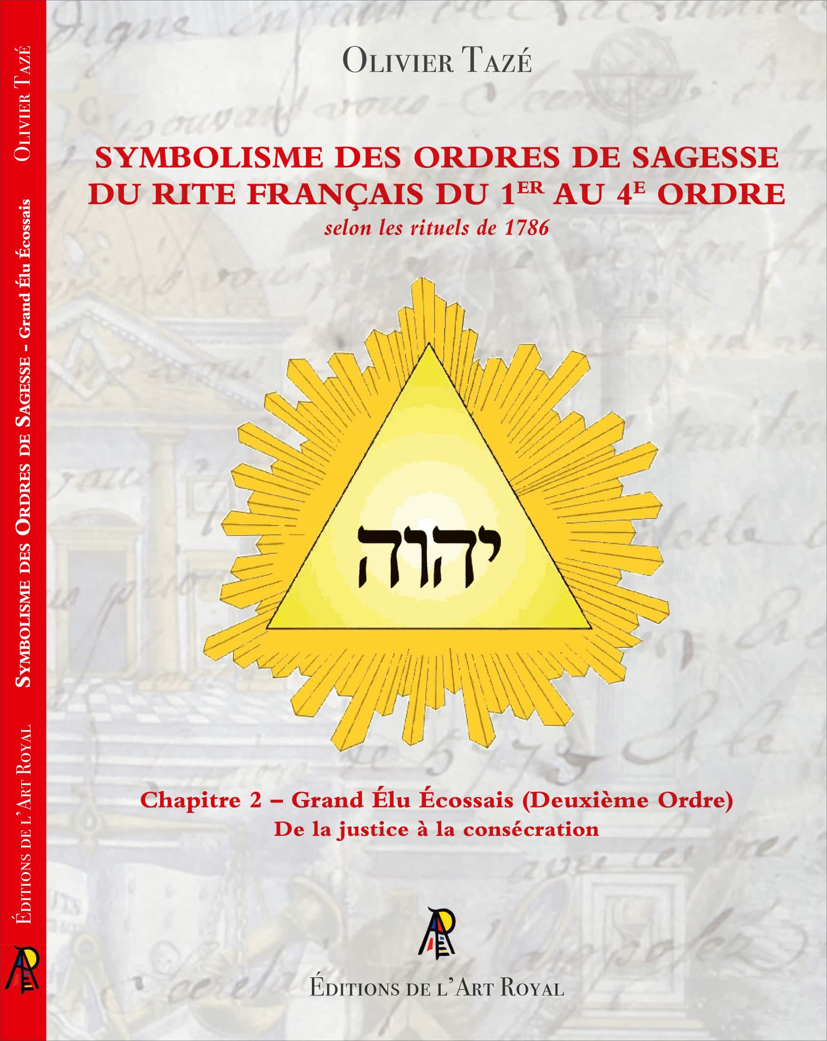 Symbolisme des Ordres de Sagesse du Rite Français du 1er au 4e Ordre - Chapitre 2 – Grand Élu Écossais (Deuxième Ordre), Olivier Tazé