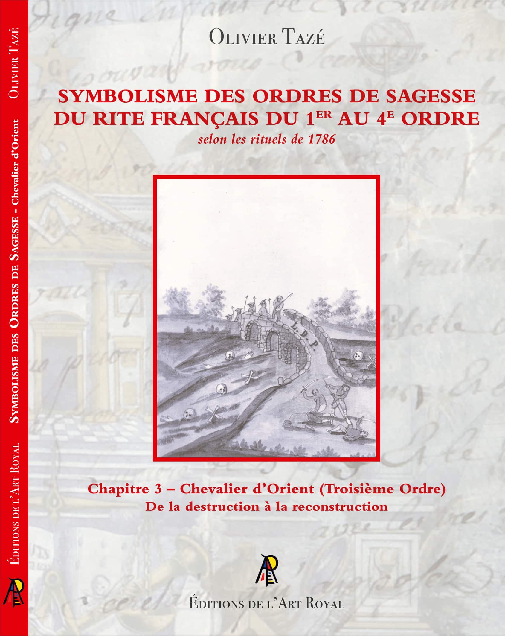 Symbolisme des Ordres de Sagesse du Rite Français du 1er au 4e Ordre - Chapitre 3 – Chevalier d’Orient (Troisième Ordre), Olivier Tazé