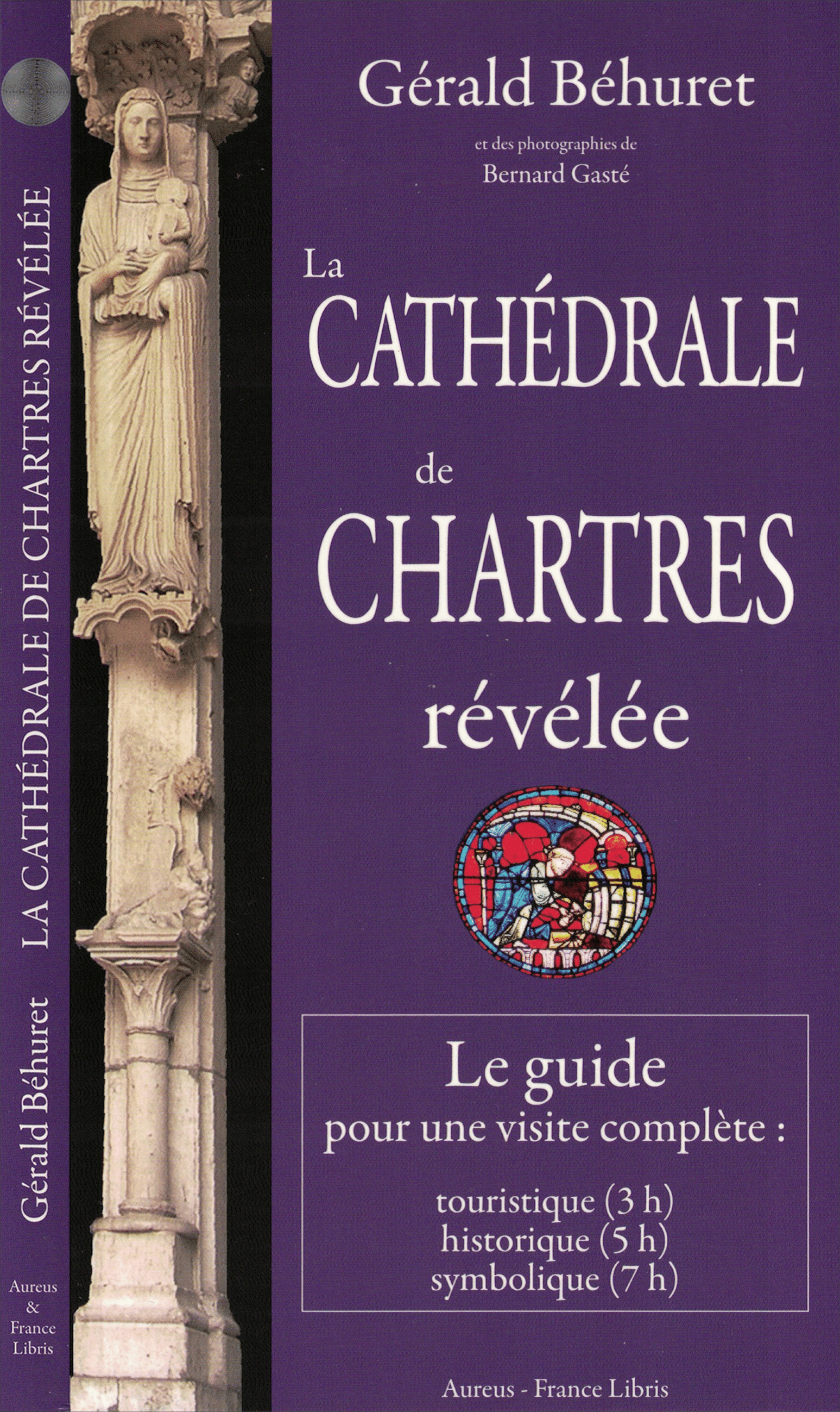 La Cathédrale de Chartres révélée (IIIe édition), Gérald Béhuret & Bernard Gasté (photographie)