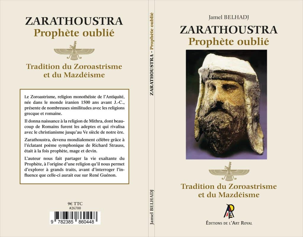 Zarathoustra - Prophète oublié - Tradition du Zoroastrisme et du Mazdéisme, Jamel Belhadj