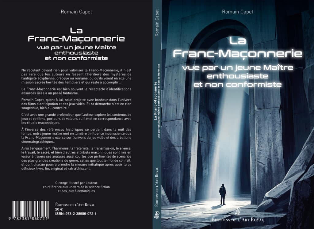 La Franc-Maçonnerie vue par un jeune Maître enthousiaste et non conformiste, Romain Capet