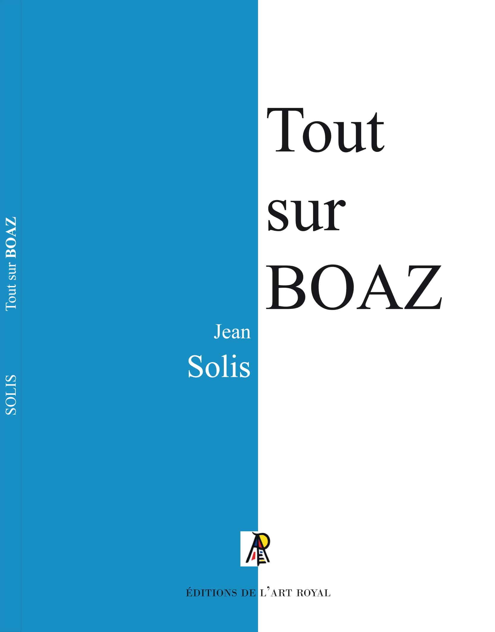 Tout sur BOAZ, 4e édition - Jean Solis