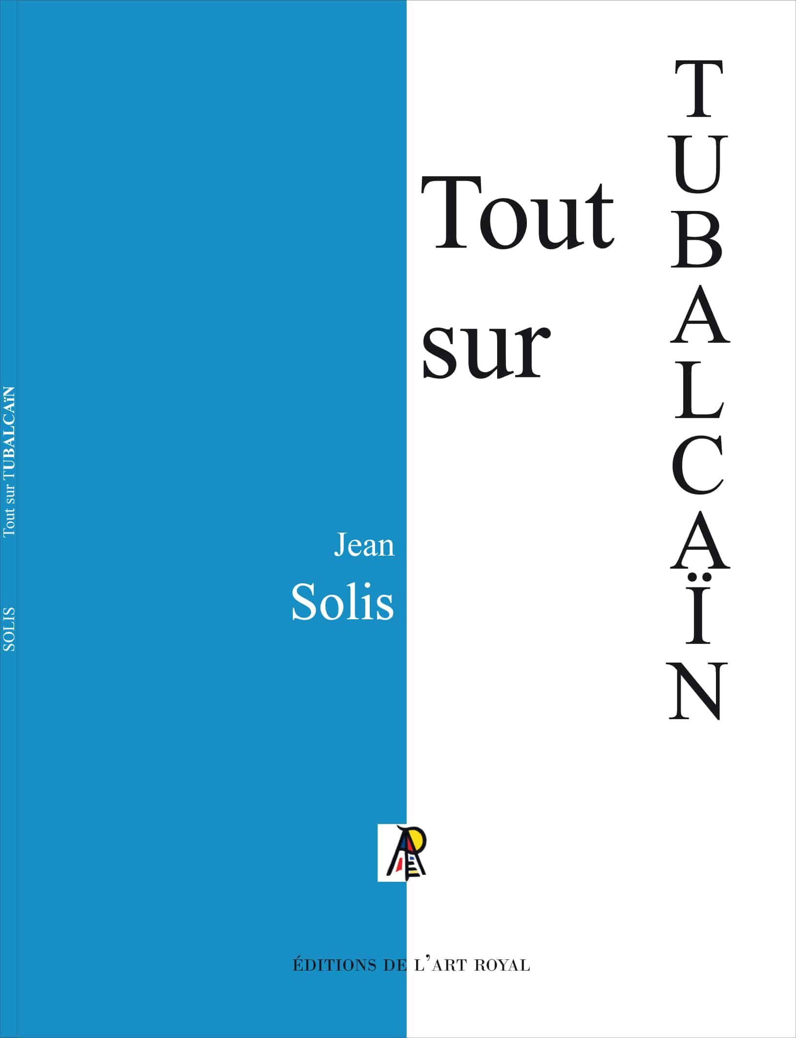 Tout sur TUBALCAIN, 2e édition - Jean Solis